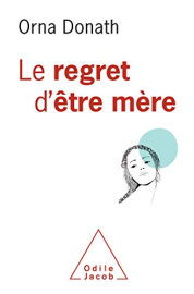 Le Regret d'être mère (OJ.PSYCHOLOGIE)